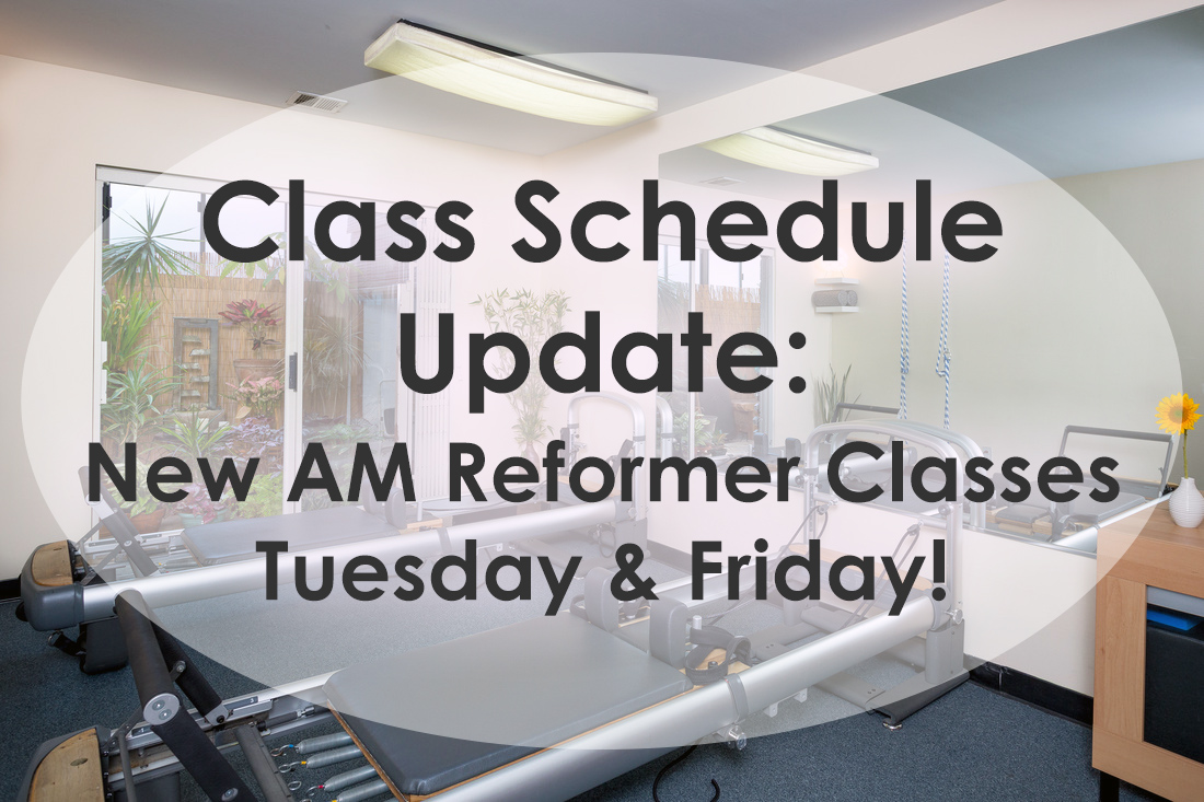 Class Schedule Update: New AM Reformer Classes Tuesday & Friday!